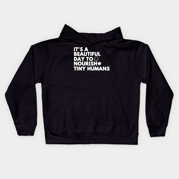 it's a beautiful day to nourish tiny humans - Body Positivity Kids Hoodie by blacckstoned